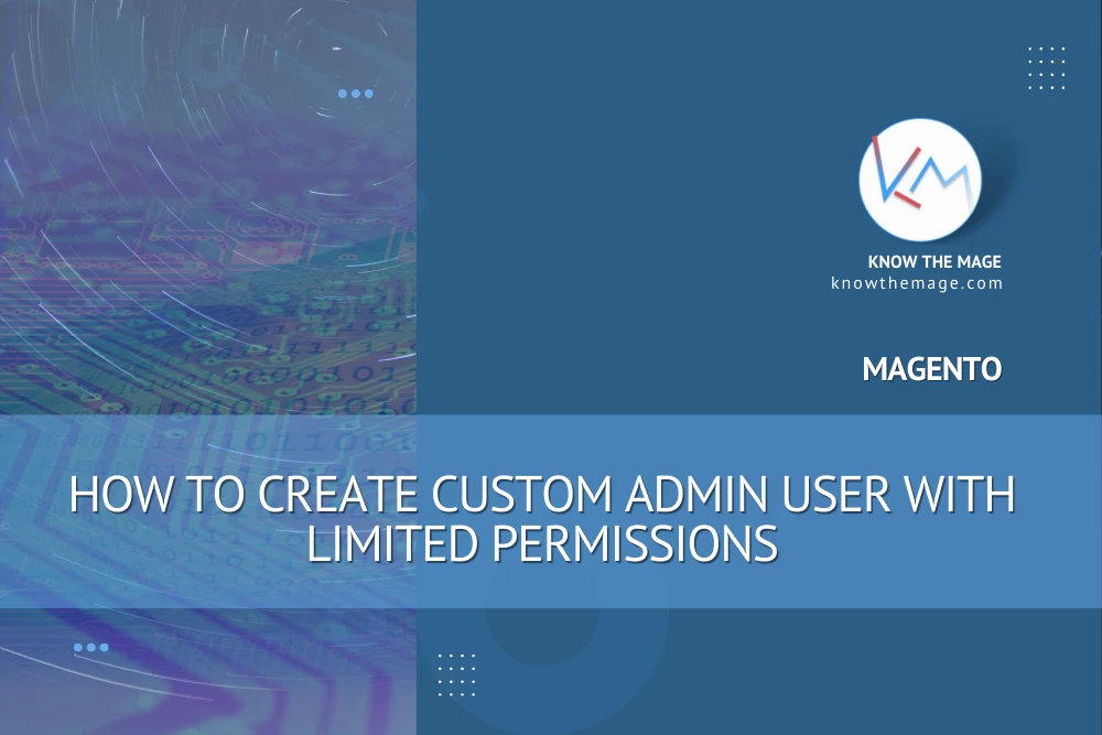 Magento How to create Custom Admin User with limited permissions 0 (0)