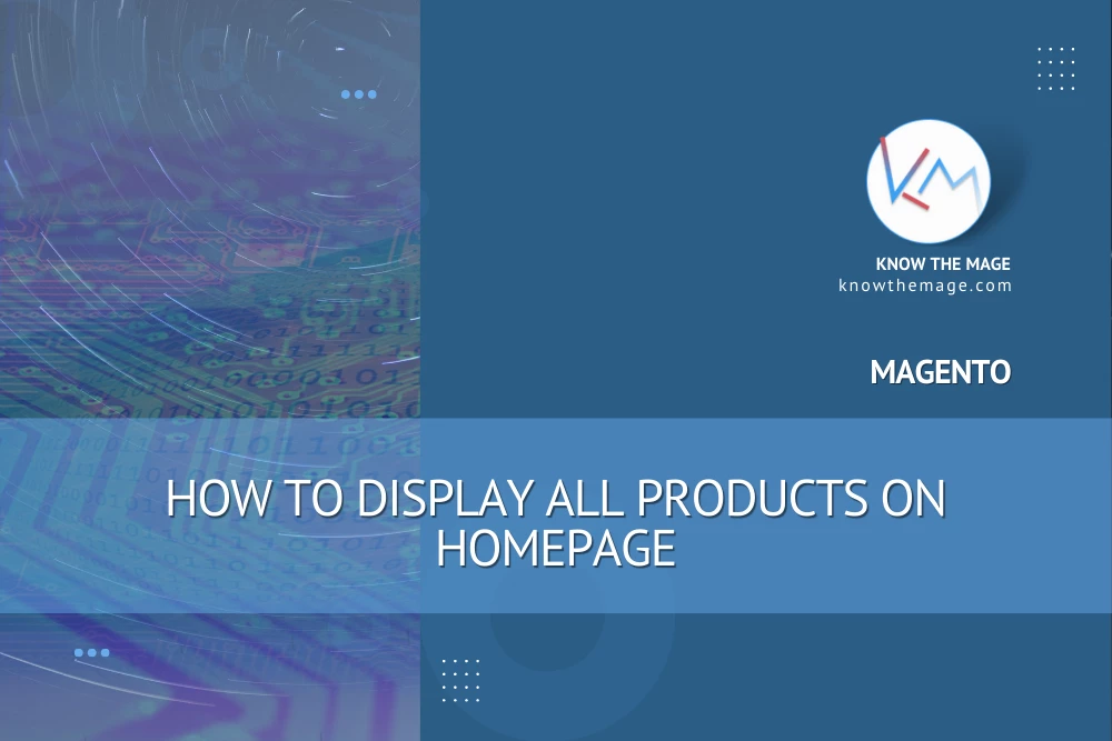 Magento – How to display all products on the home page 0 (0)