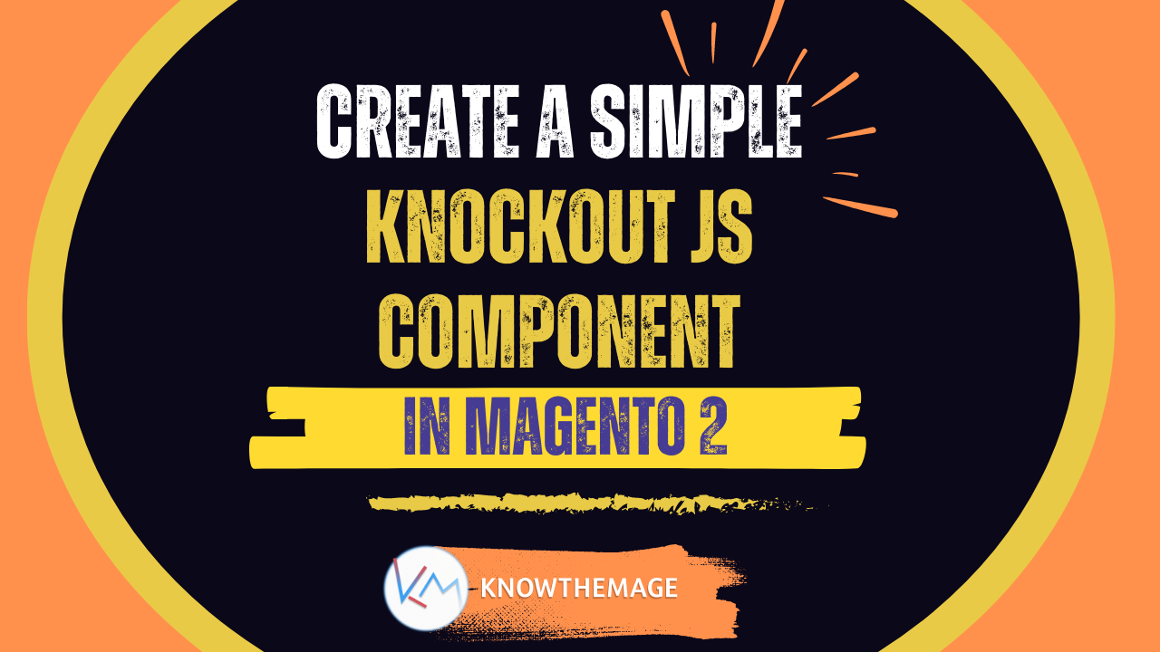 Create a simple Knockout JS component in Magento 2