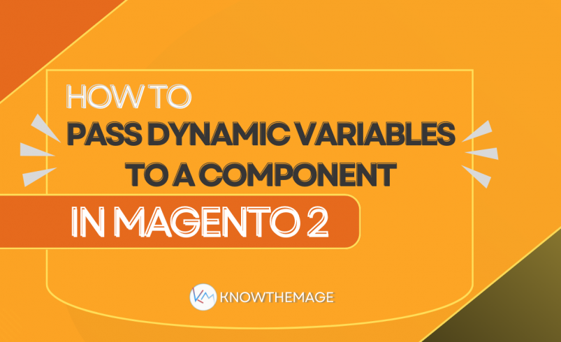 How to pass dynamic variables to a component in Magento 2